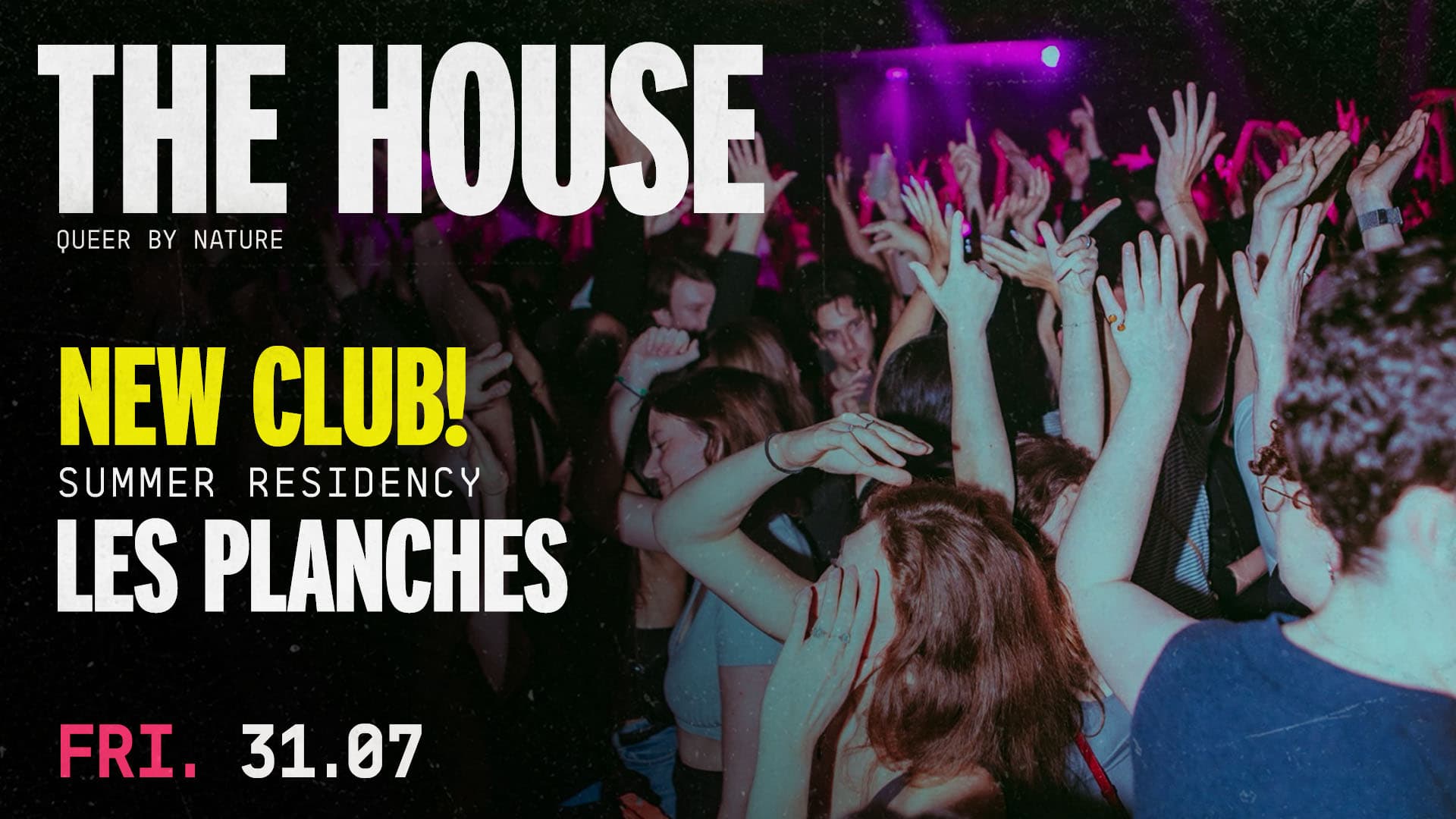 THE HOUSE — OPENING LES PLANCHES