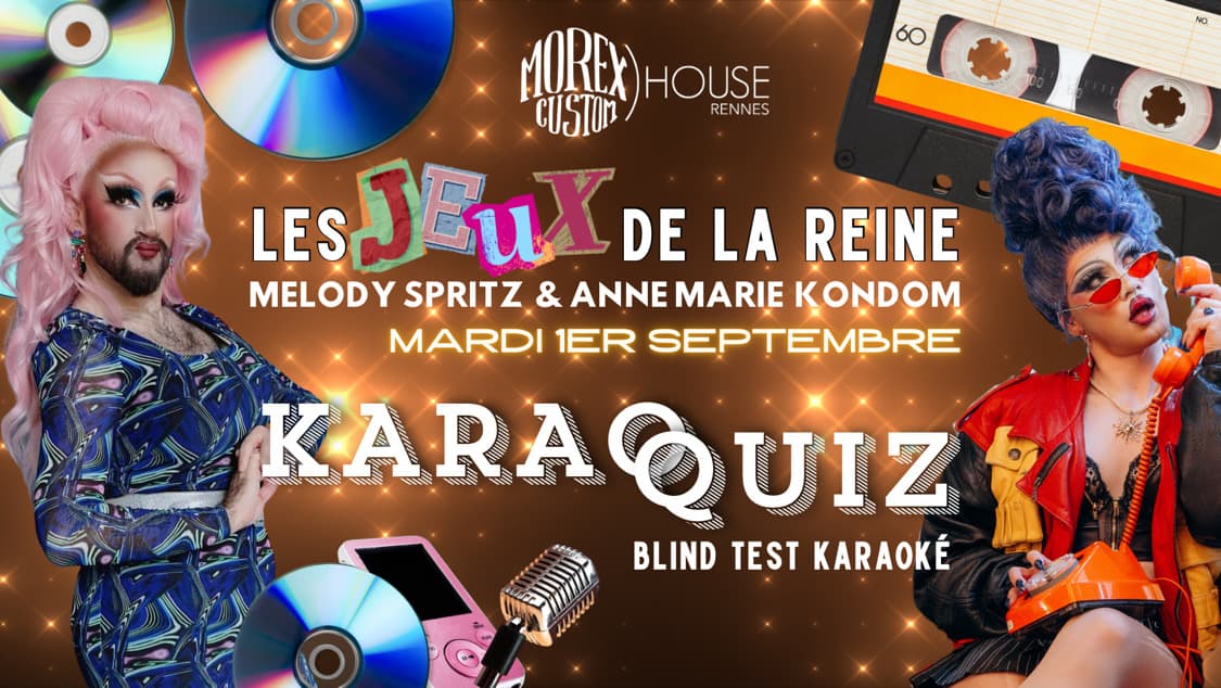 LES JEUX DE LA REINE / DRAG QUEEN / KARAQUIZ / MOREX HOUSE