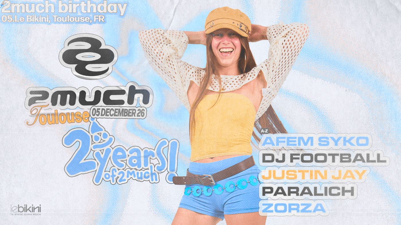 2MUCH 2nd Birthday: AFEM, SYKO, ZORZA, PARALICH & MORE